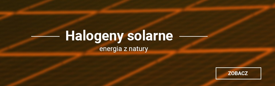 Halogeny i latarnie solarne